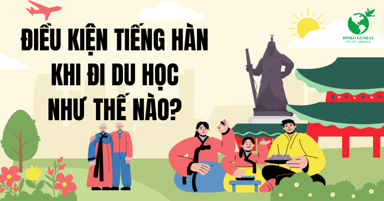 Du học Hàn Quốc - Điều kiện tiếng Hàn